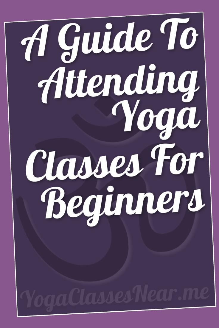 A Guide To Attending Yoga Classes For Beginners image of a guide to attending yoga classes for beginners